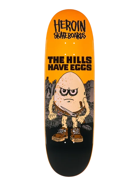 Heroin Deck Hills Have Eggs 9.5"