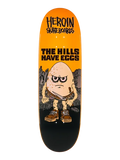 Heroin Deck Hills Have Eggs 9.5"